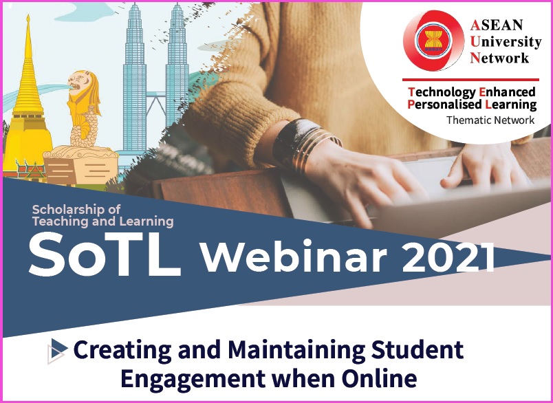 SoTL Webinar 2021 หัวข้อ “Creating and Maintaining Student Engagement when Online”
