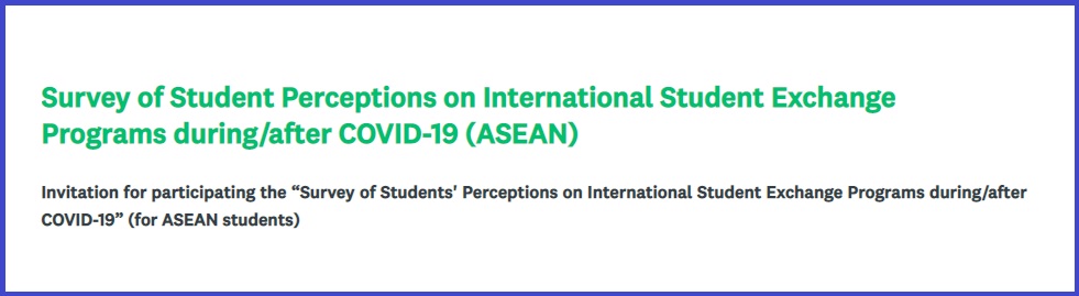 ขอความอนุเคราะห์กรอก​​​​​​​แบบสอบถาม หัวข้อ “Student Perceptions on International Student Exchange Programs during/after COVID-19 (ASEAN)”